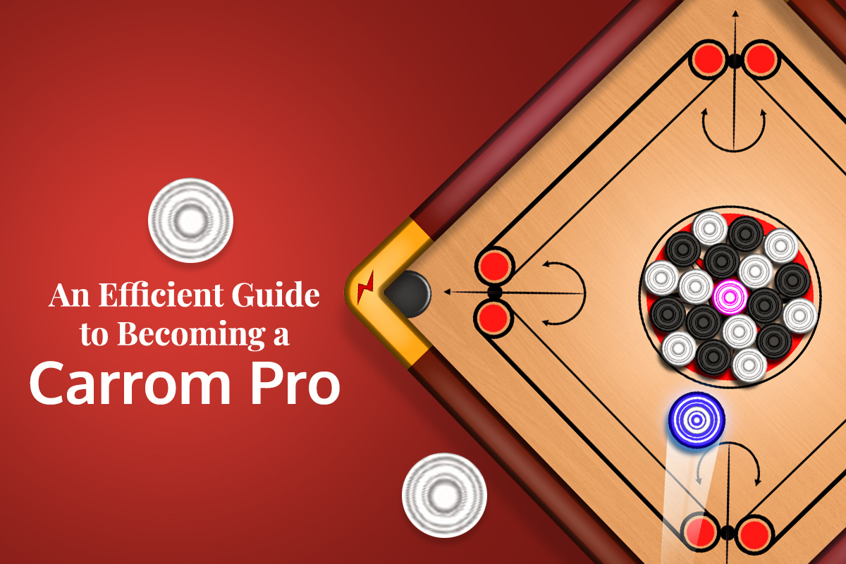 An Efficient Guide to Becoming a Carrom Pro