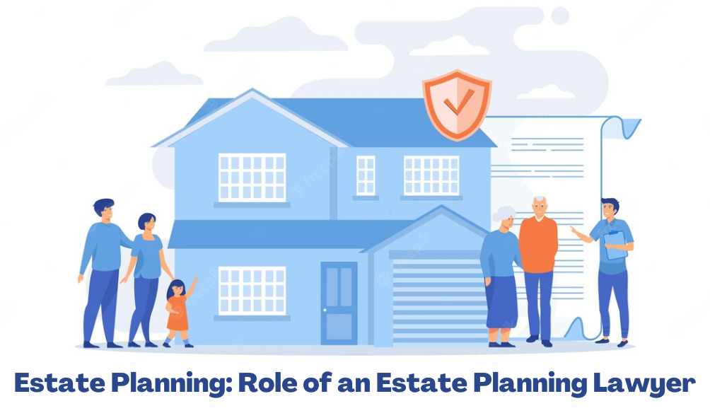 Estate Planning: Roles of an Estate Planning Lawyer