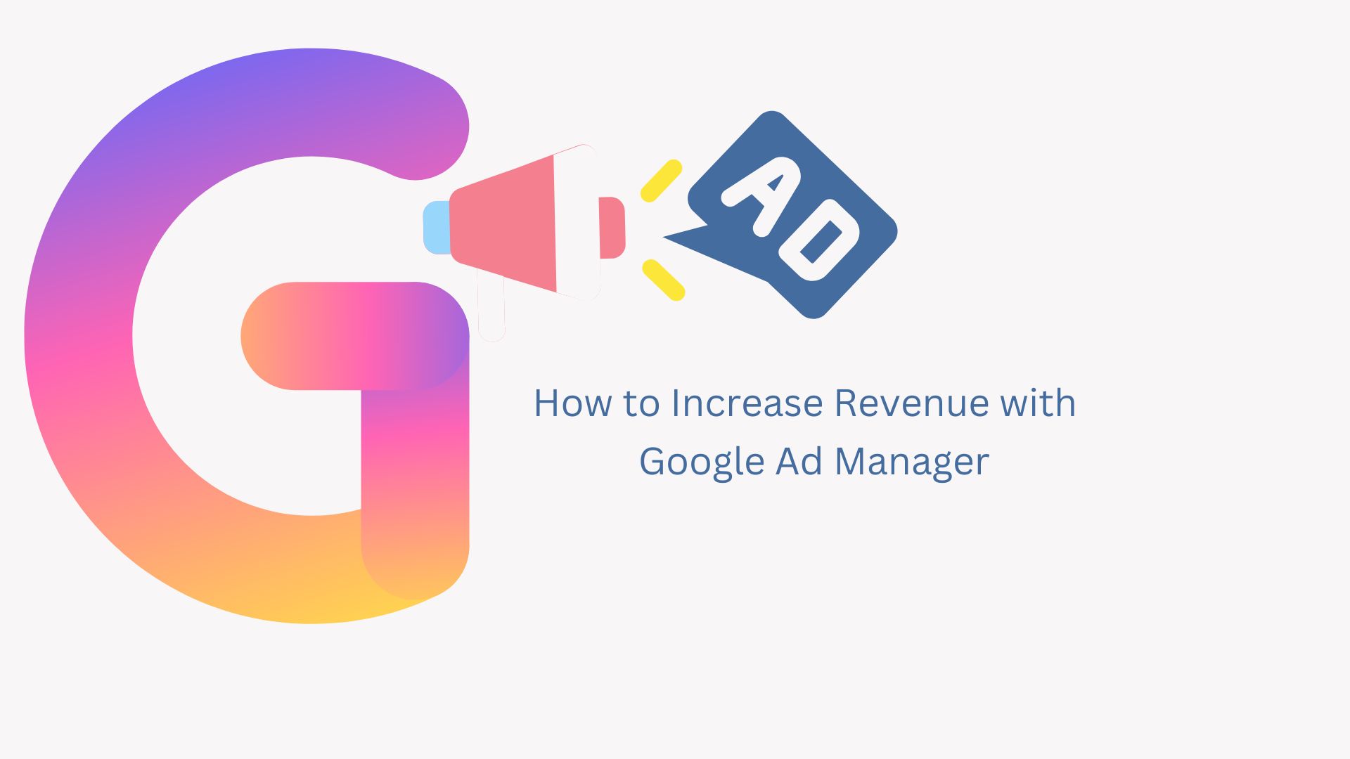 How to Increase Revenue with Google Ad Manager