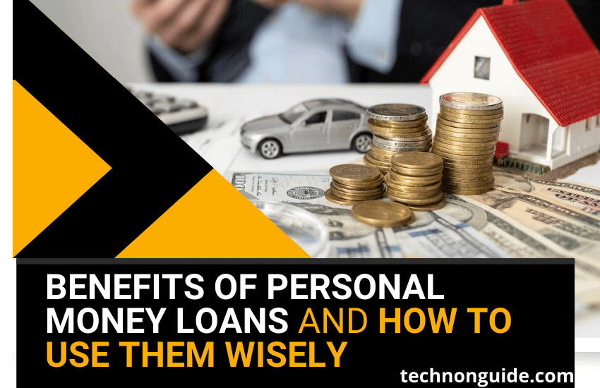 Benefits of Personal Money Loans and how to use them wisely