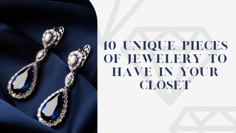 10 Unique Pieces of Jewelery to Have In Your Closet