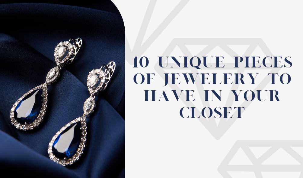 10 Unique Pieces of Jewelery to Have In Your Closet