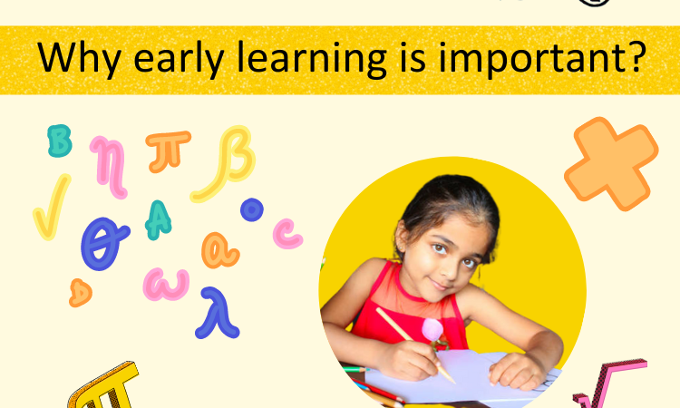 Why is learning early important?