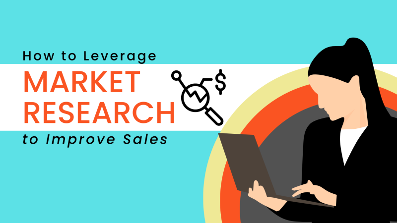 How to Leverage Market Research to Improve Sales?