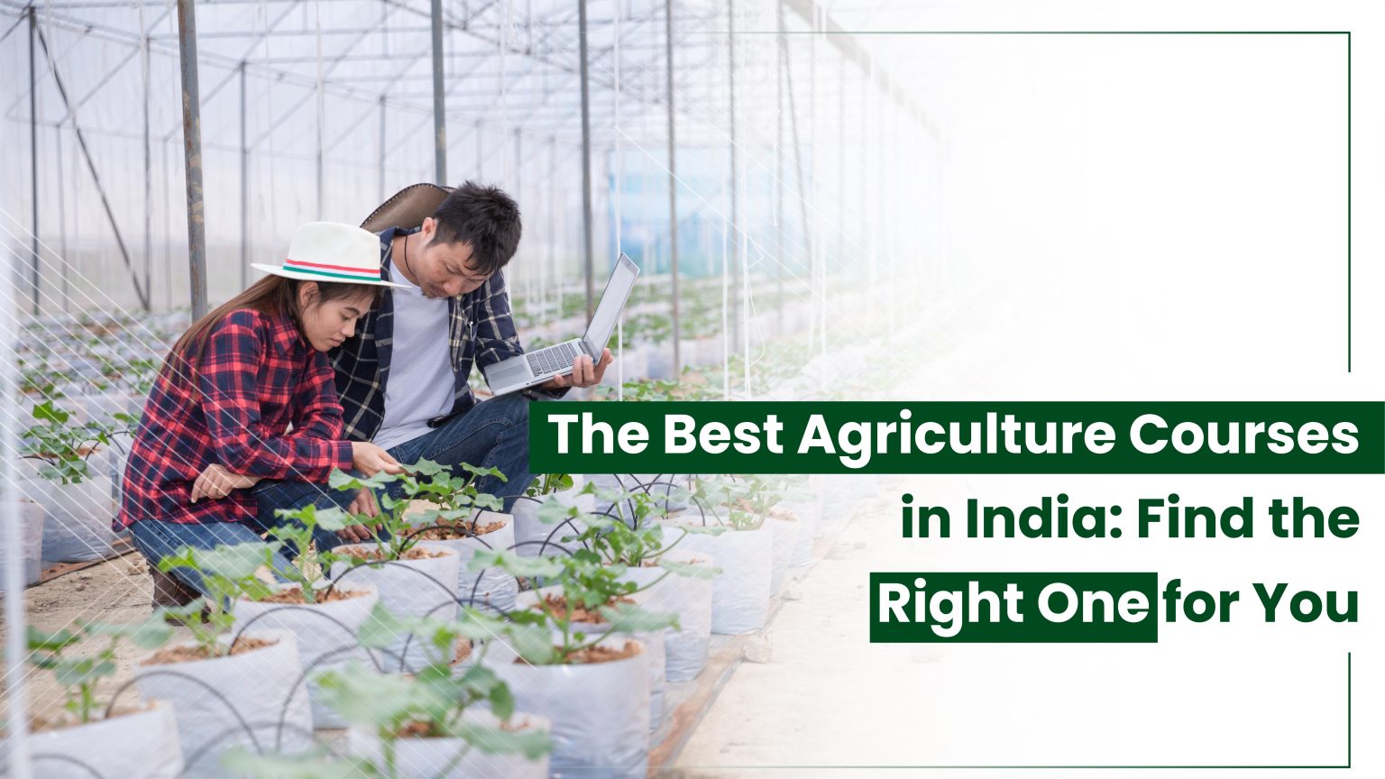 THE BEST AGRICULTURE COURSES IN INDIA FIND THE RIGHT ONE FOR YOU