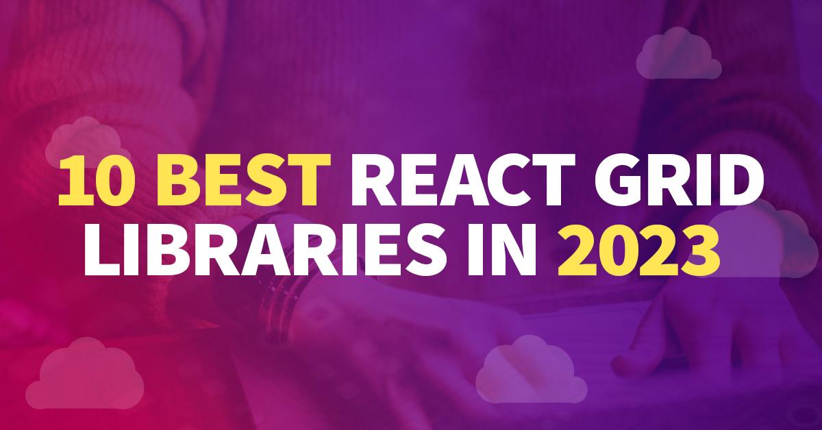10 Best React Grid Libraries in 2023