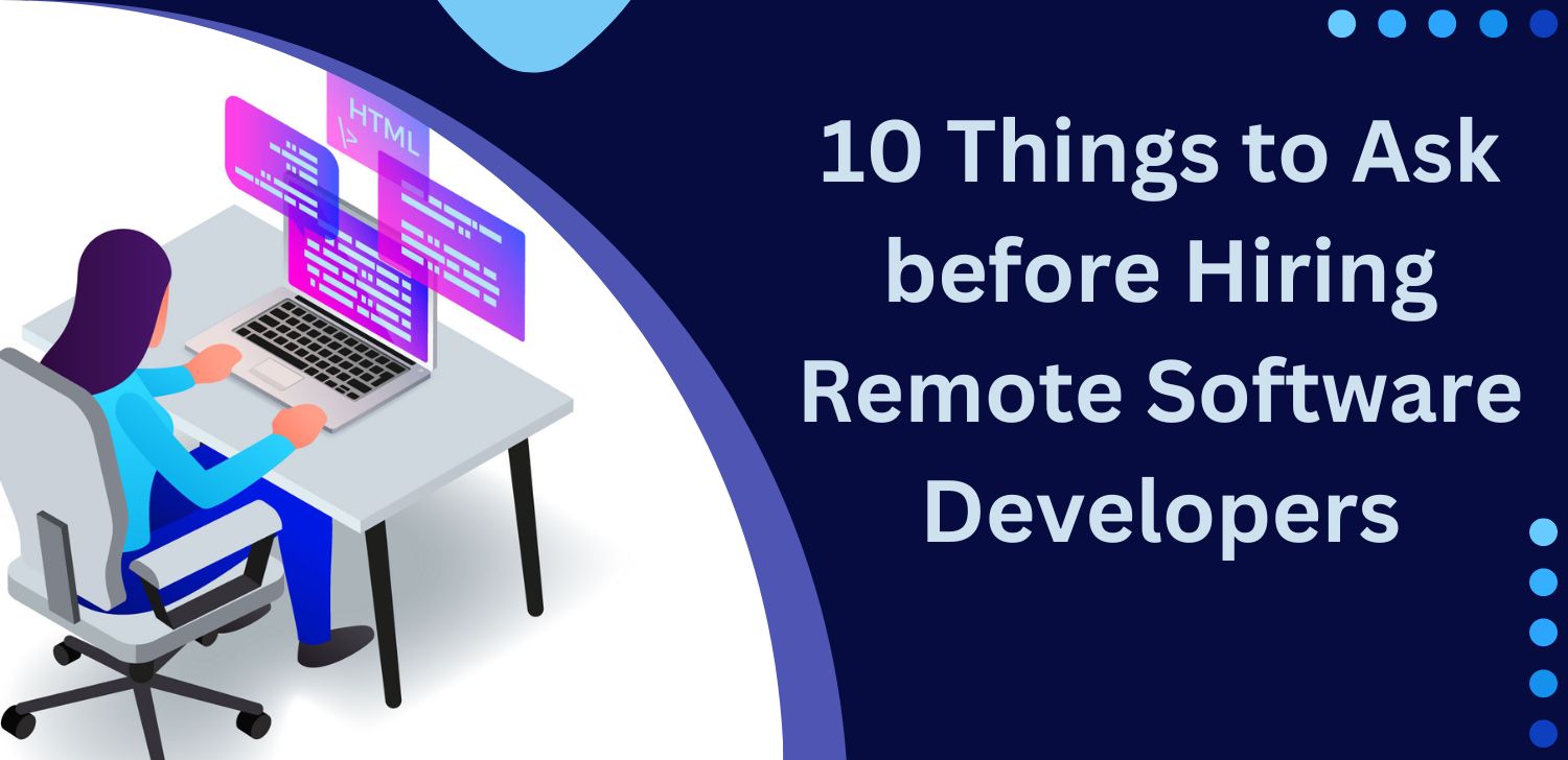 10 Things to Ask before Hiring Remote Software Developers