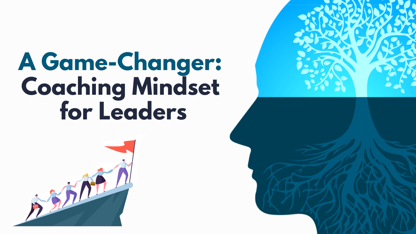 A Game-Changer: Coaching Mindsets for Leaders
