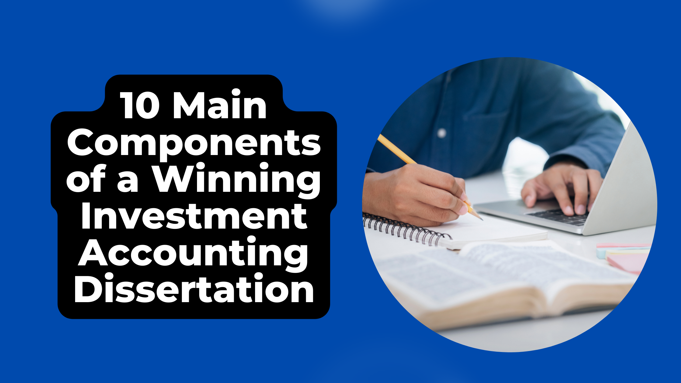 10 Main Components of a Winning Investment Accounting Dissertation
