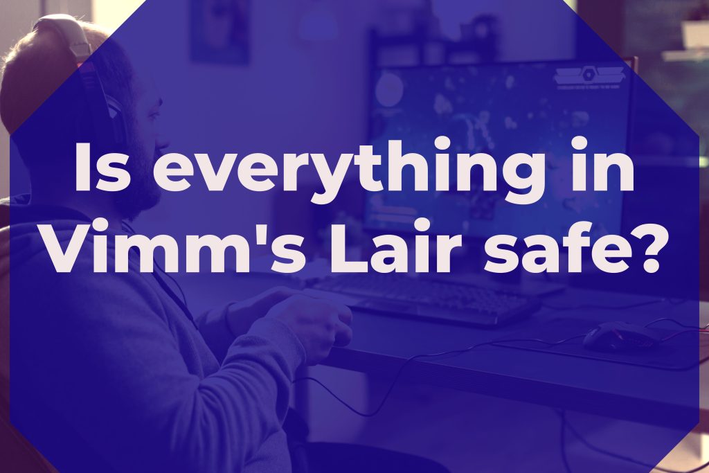 Is everything in Vimm's Lair safe?