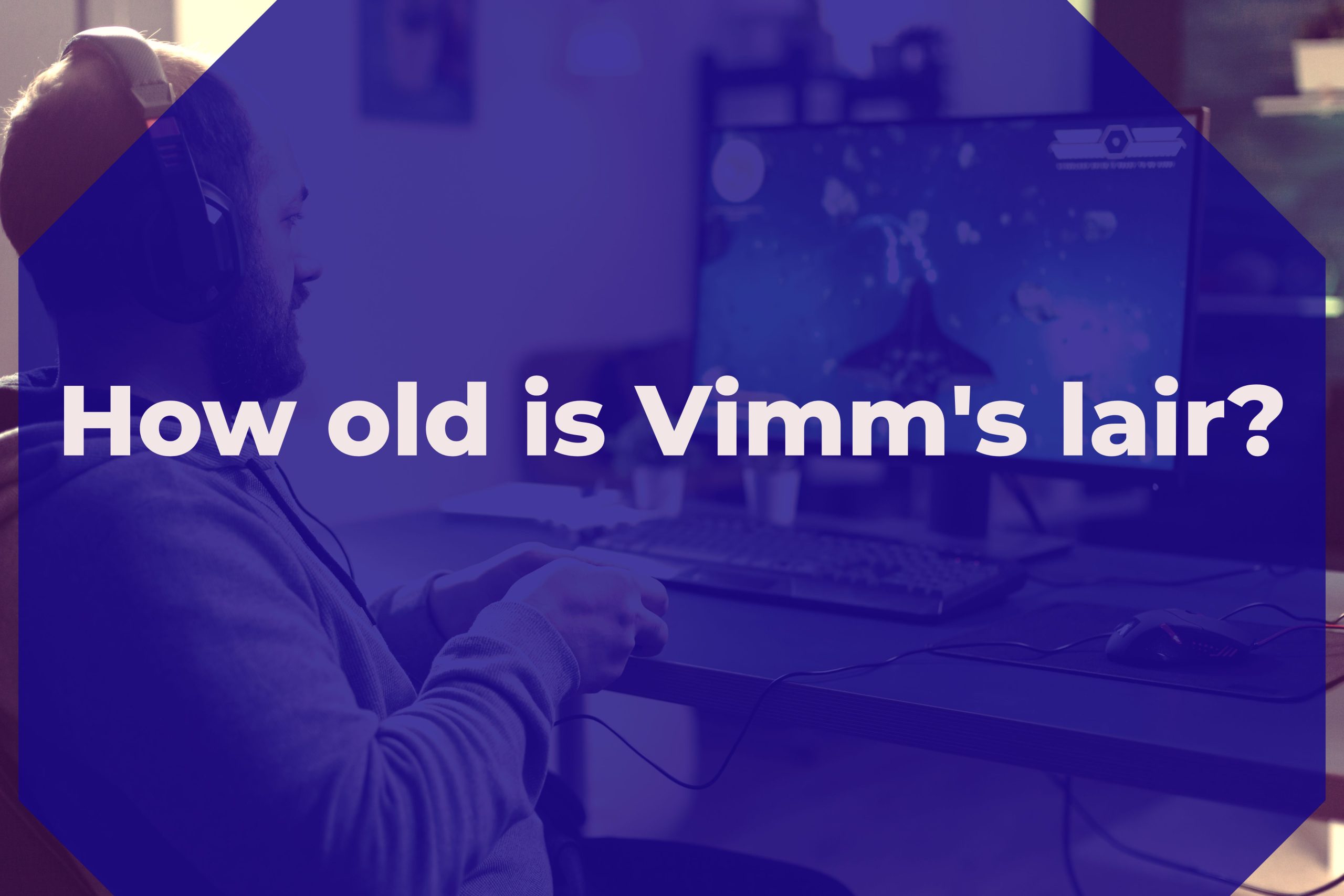 How old is Vimm's lair?