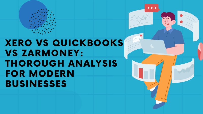 Xero vs QuickBooks vs ZarMoney: Thorough Analysis for Modern Businesses