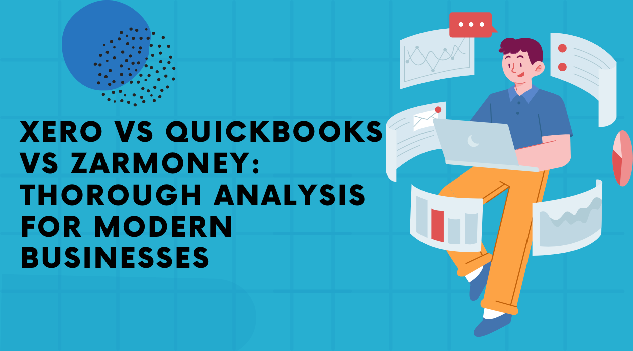 Xero vs QuickBooks vs ZarMoney: Thorough Analysis for Modern Businesses