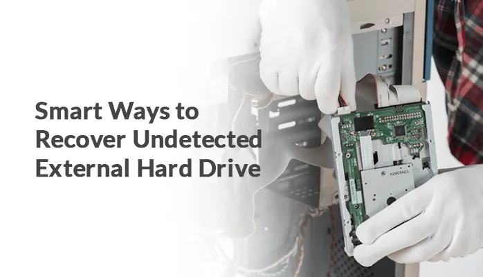 Smart Ways to Recover Undetected External Hard Drive: [Know Here]