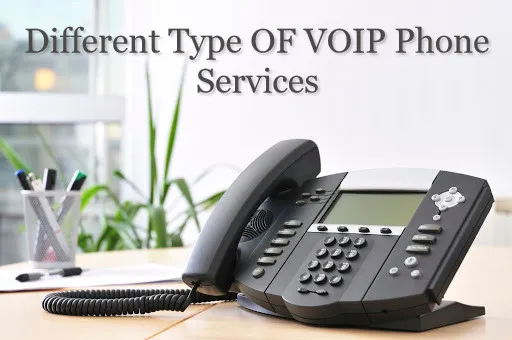 Guide On Different Type OF VOIP Phone Services