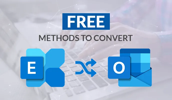 Top Free Methods to Convert EDB to PST Format