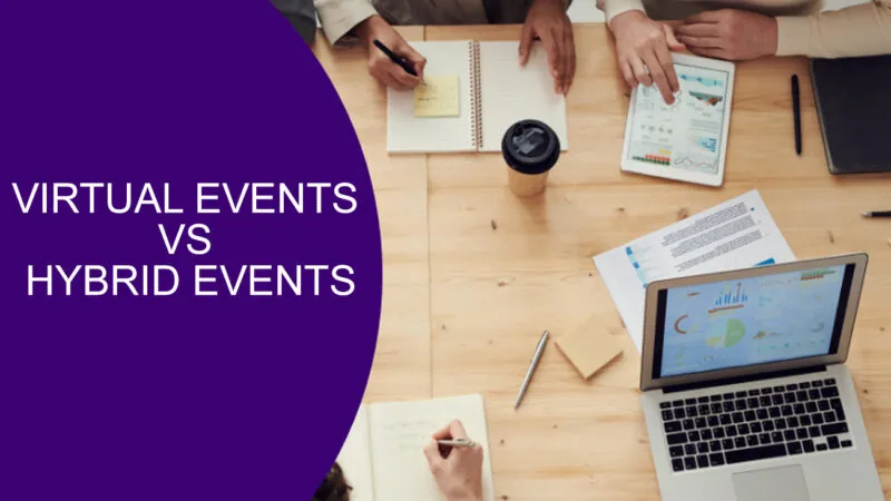 Virtual Events vs Hybrid Events vs Live Events