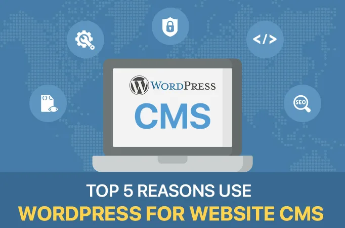 Top 5 Reasons Use WordPress for Website CMS