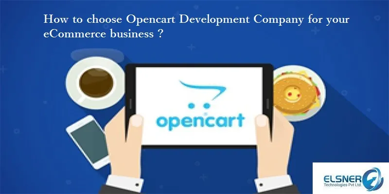 How to choose an Opencart Development Company for your eCommerce business ?