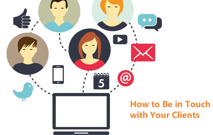 How to Be in Touch with Your Clients – Must Know