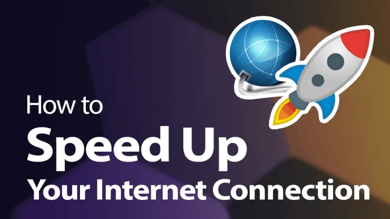 11 Tips to Speed Up/Upgrade Your Internet