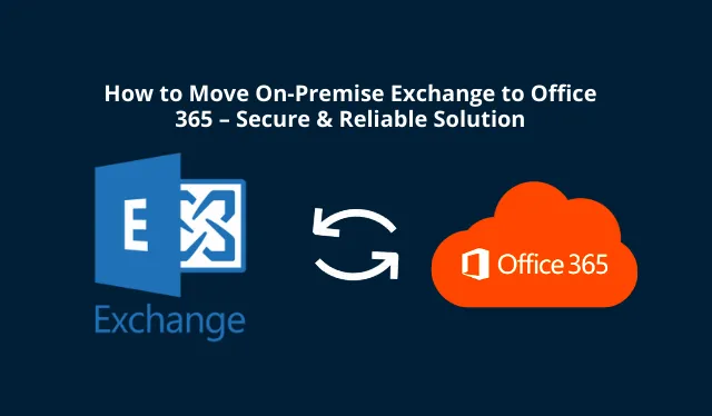 How to Move On-Premise Exchange to Office 365 – Secure & Reliable Solution