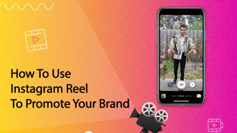 How to Use Instagram Reels to Promote Your Brand