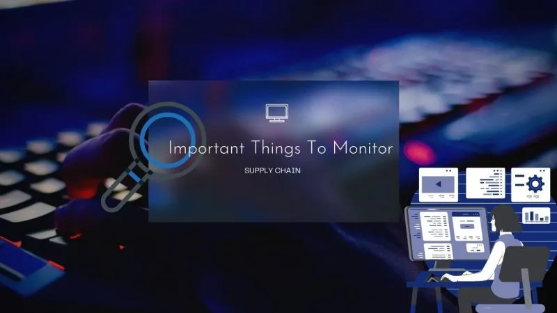 4 Important Things To Monitor In Supply Chain