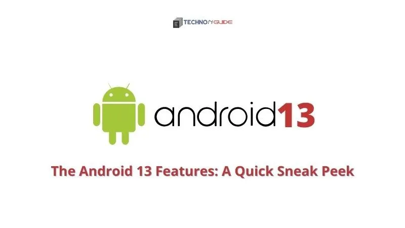 The Android 13 Features: A Quick Sneak Peek