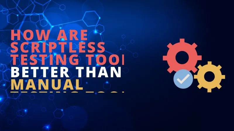 How are scriptless testing tools better than manual testing tools?