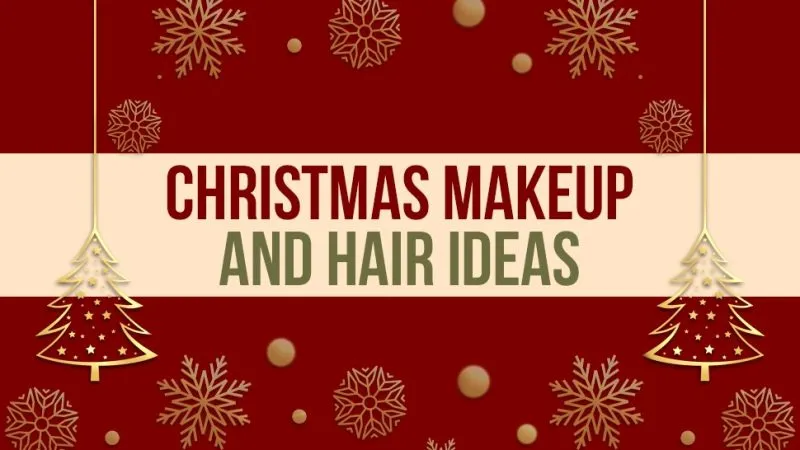 Christmas Makeup and Hair Ideas to Level Up the Festive Glam