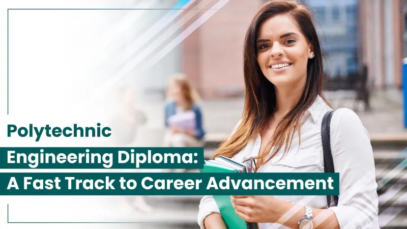 Polytechnic Engineering Diploma: A Fast Track to Career Advancement